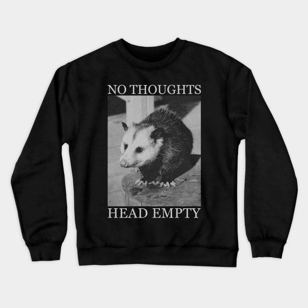 NO THOUGHTS HEAD EMPTY OPOSSUM Crewneck Sweatshirt by giovanniiiii